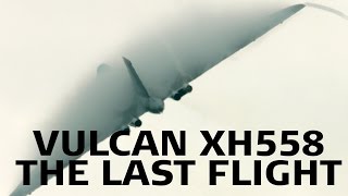 Vulcan XH558: The Last Flight Vulcan XH558: The Last Flight